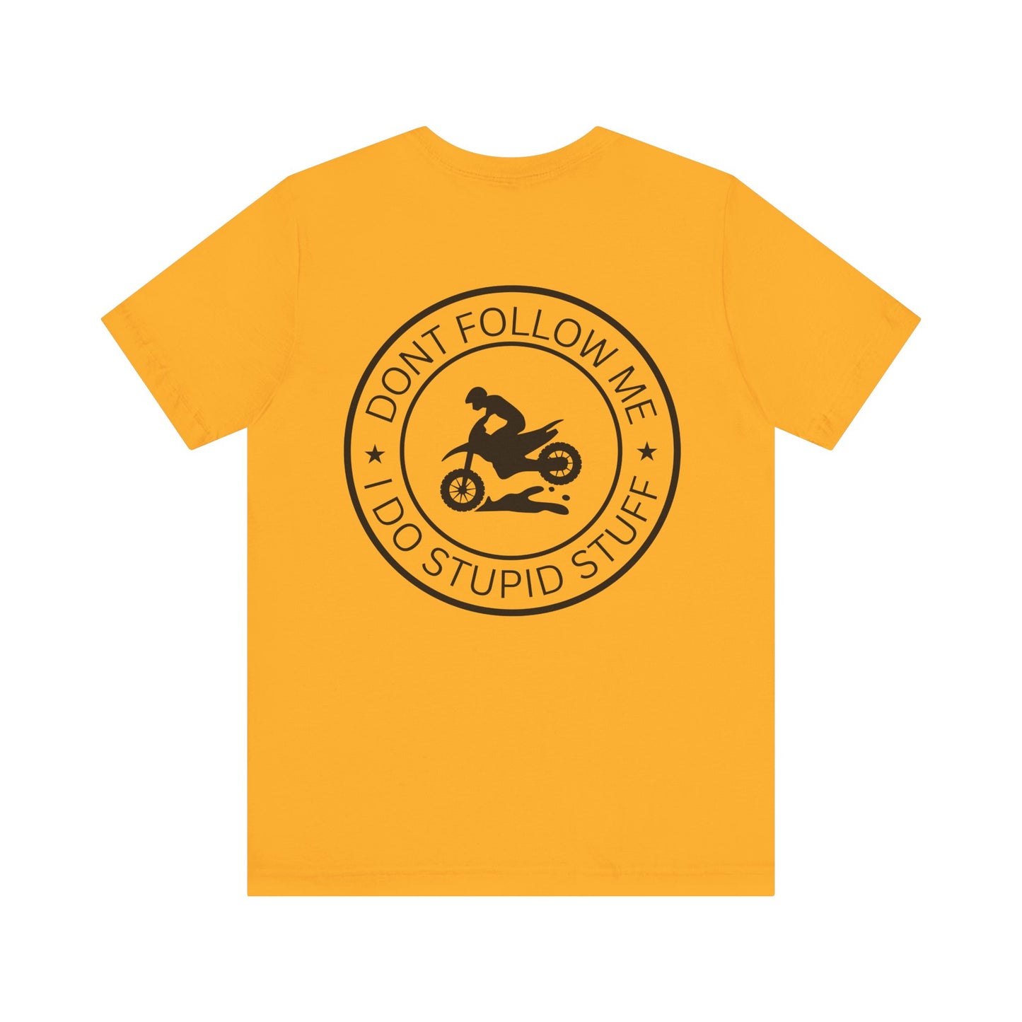 "Don't Follow Me, I Do Stupid Stuff" Tee