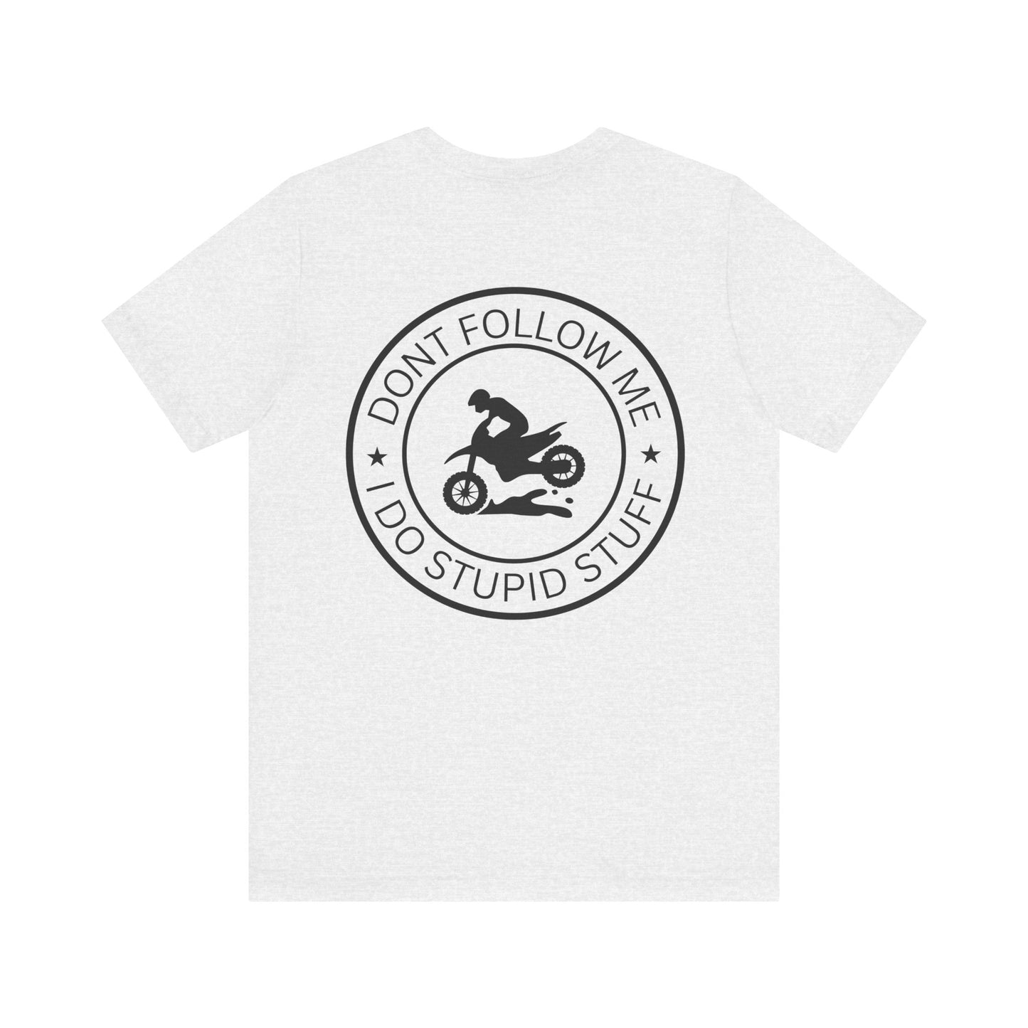 "Don't Follow Me, I Do Stupid Stuff" Tee