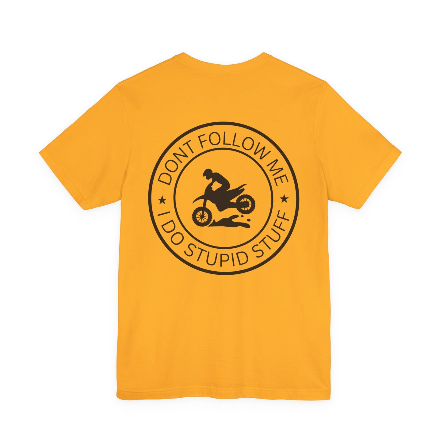 "Don't Follow Me, I Do Stupid Stuff" Tee