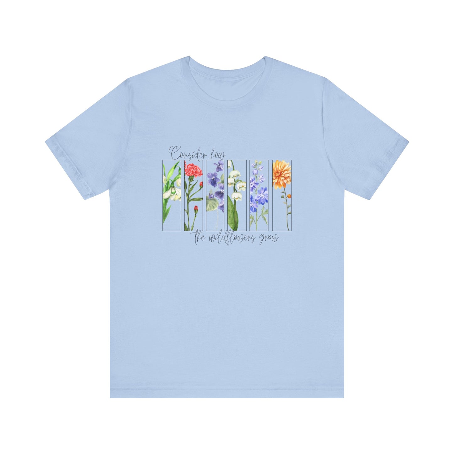 "Consider How the Wildflowers Grow" Graphic Tee