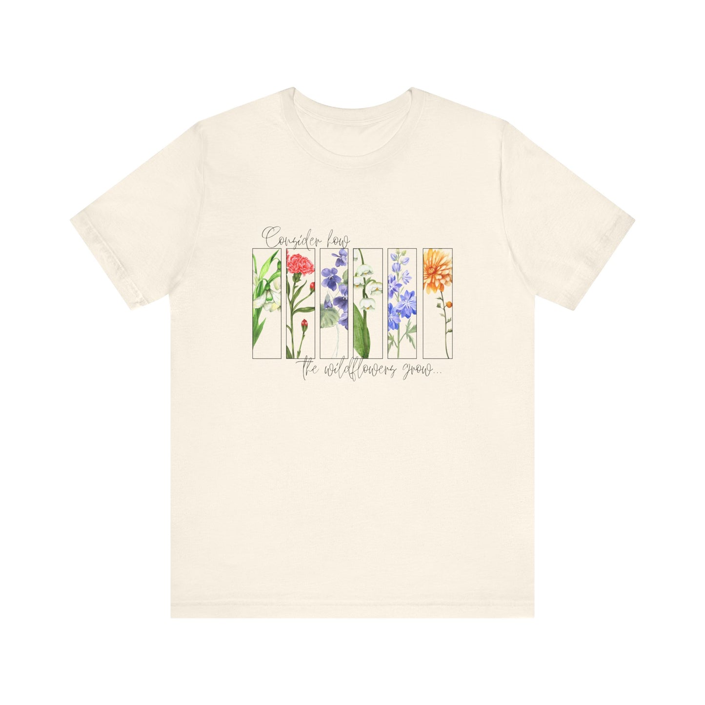 "Consider How the Wildflowers Grow" Graphic Tee