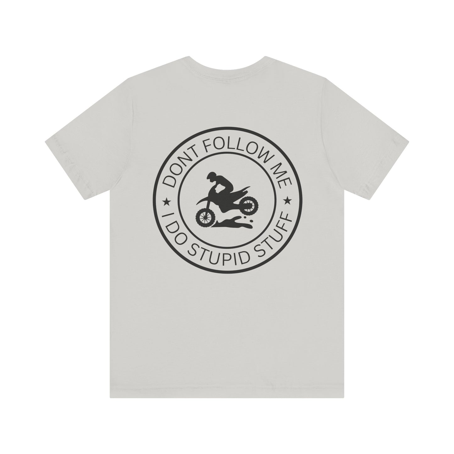 "Don't Follow Me, I Do Stupid Stuff" Tee