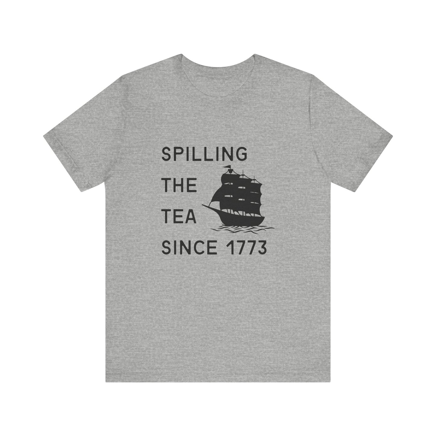 Spilling the Tea Since 1773 Tee