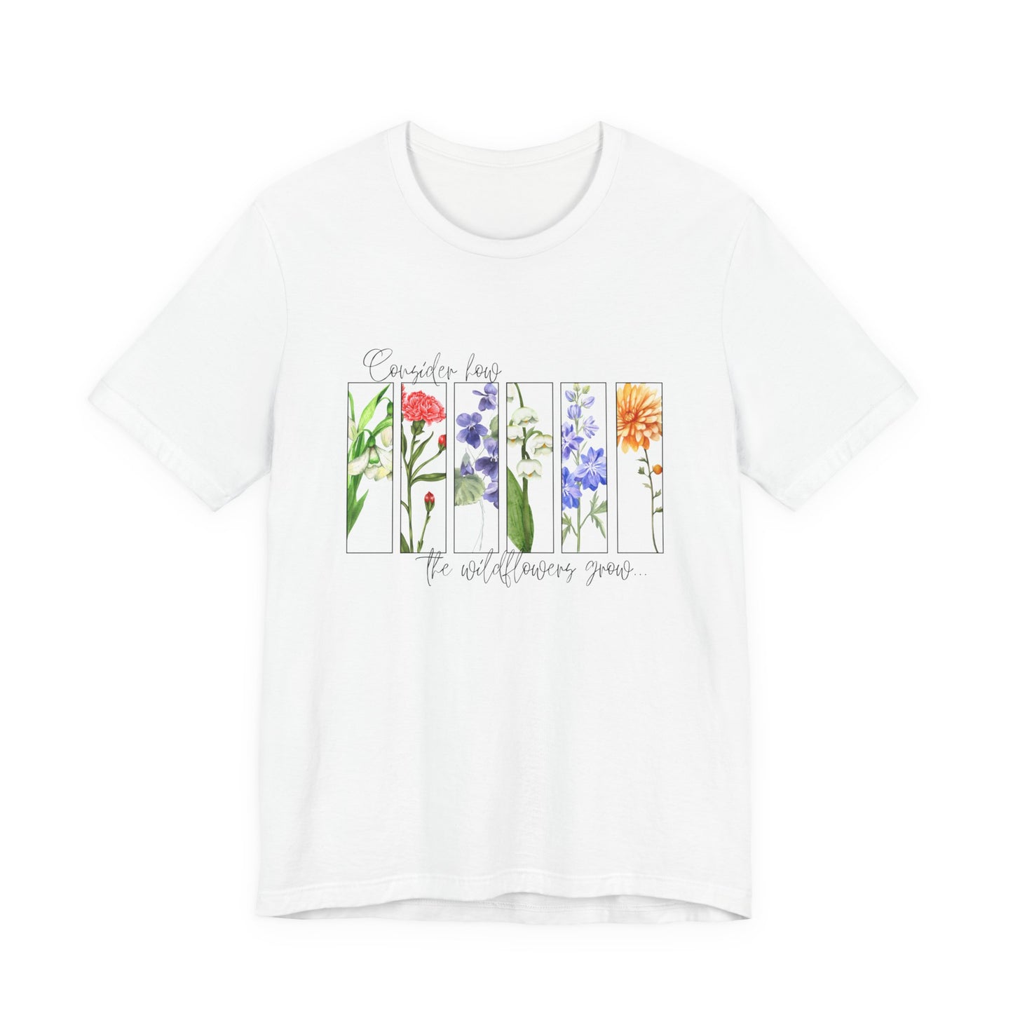 "Consider How the Wildflowers Grow" Graphic Tee