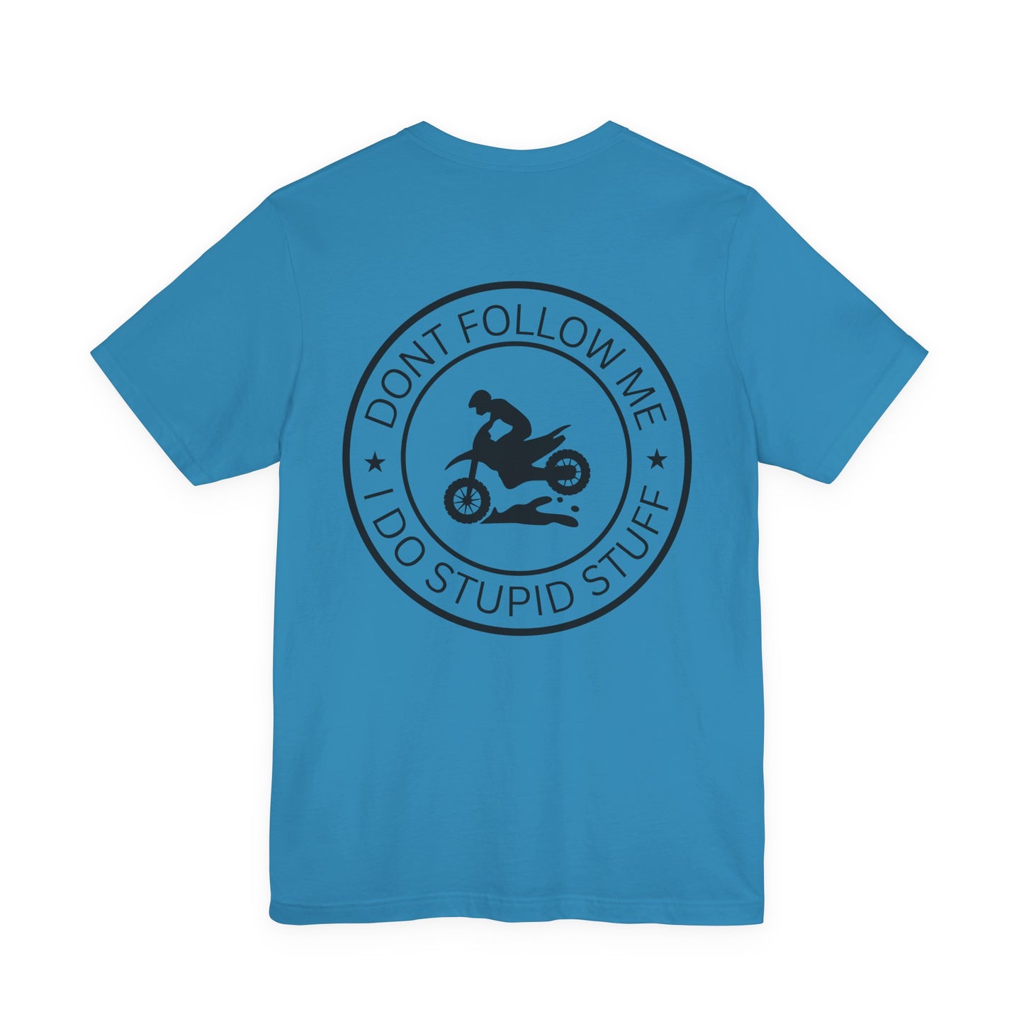 "Don't Follow Me, I Do Stupid Stuff" Tee
