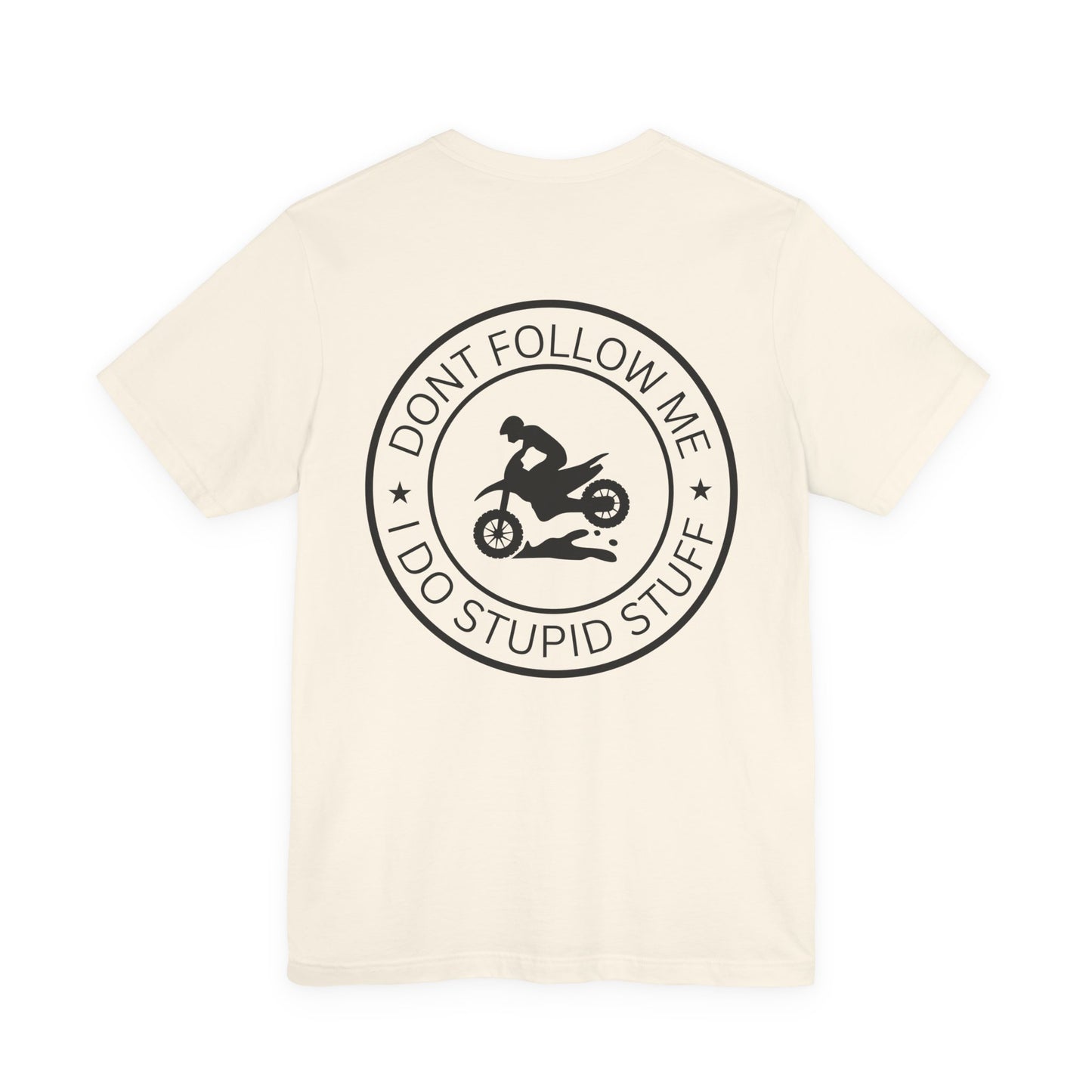 "Don't Follow Me, I Do Stupid Stuff" Tee