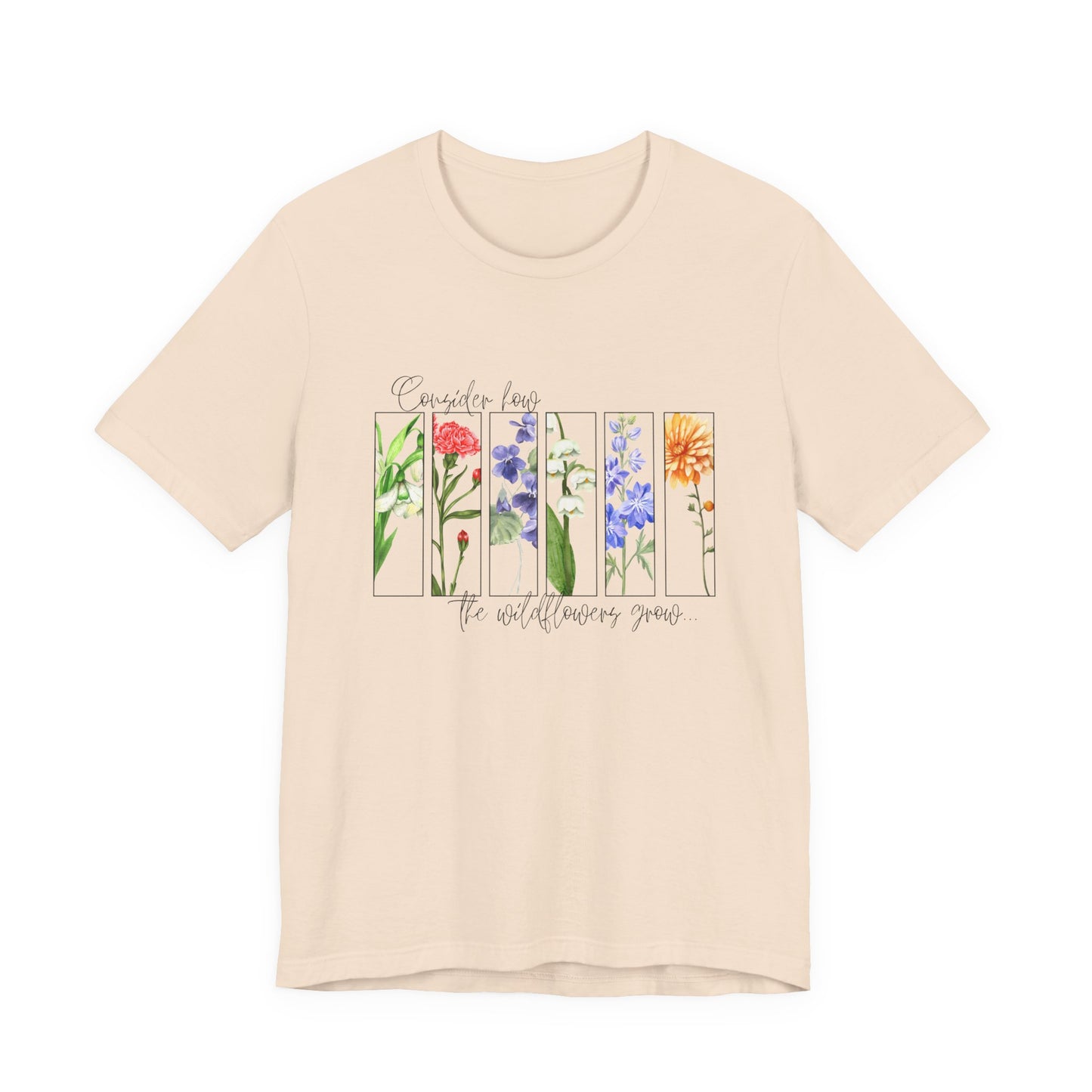 "Consider How the Wildflowers Grow" Graphic Tee