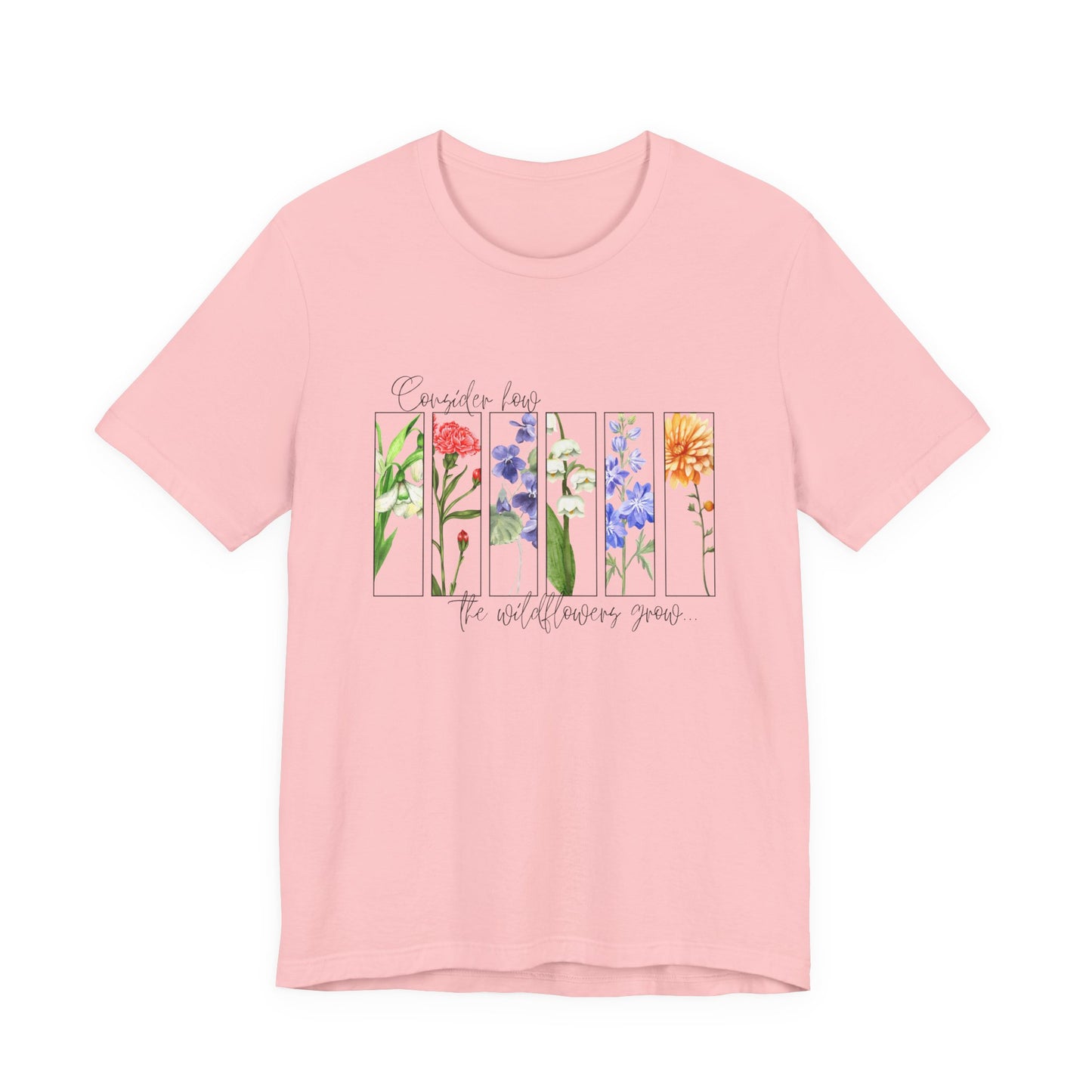 "Consider How the Wildflowers Grow" Graphic Tee