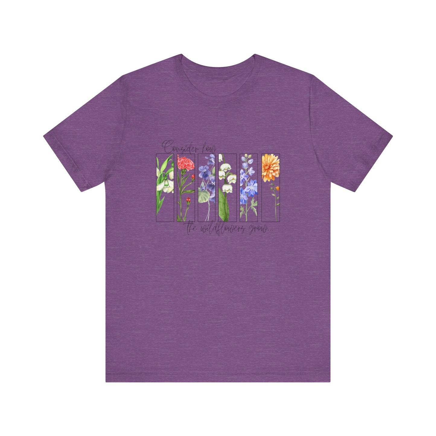 "Consider How the Wildflowers Grow" Graphic Tee