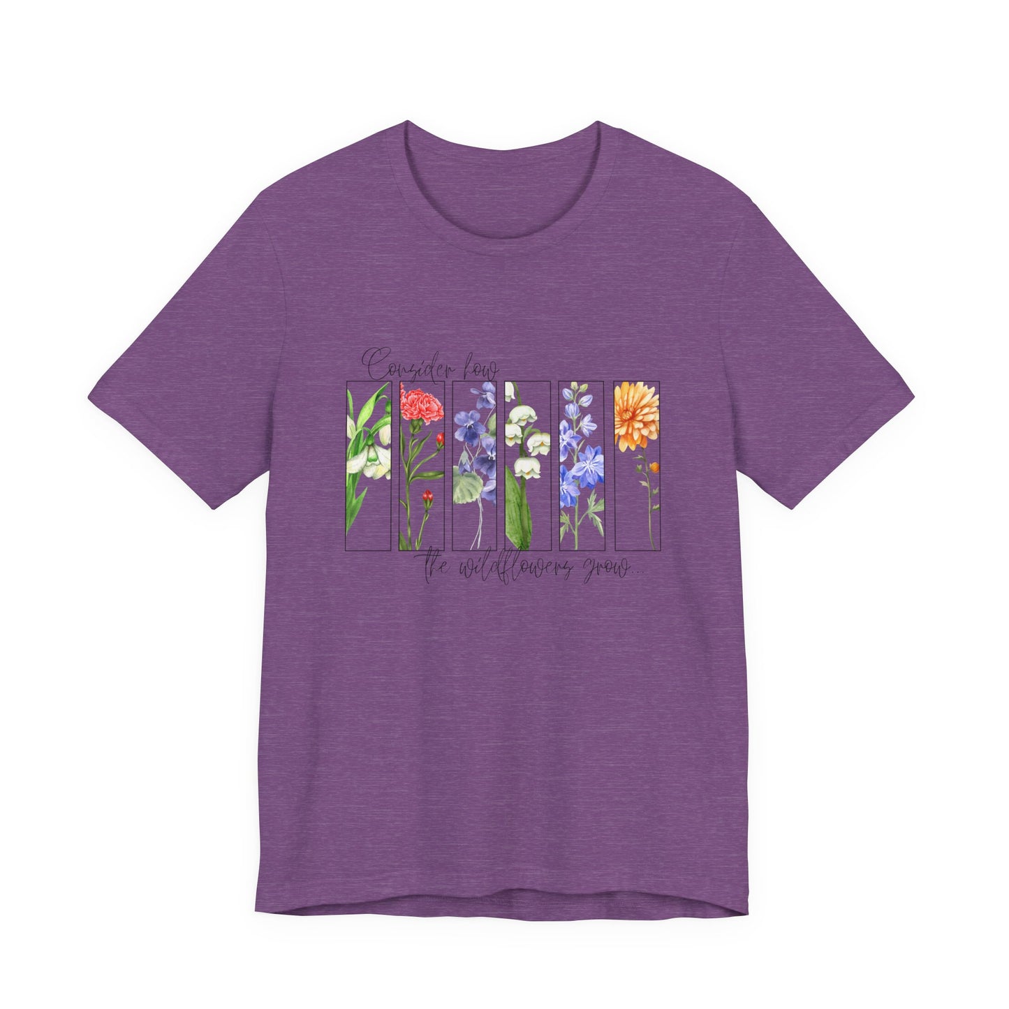 "Consider How the Wildflowers Grow" Graphic Tee