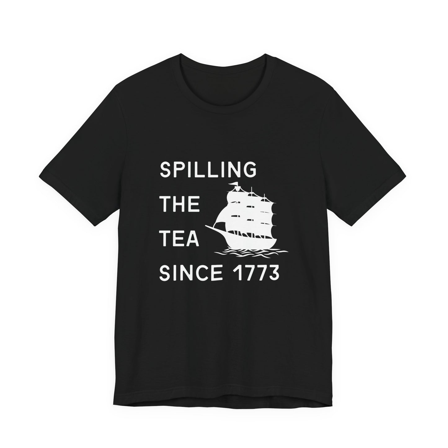 Spilling the Tea Since 1773 Tee