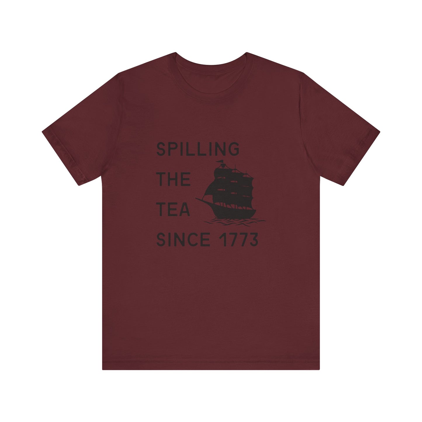 Spilling the Tea Since 1773 Tee