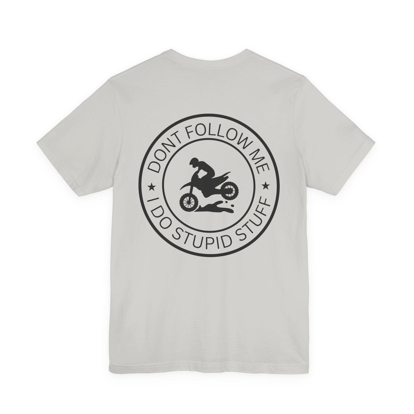 "Don't Follow Me, I Do Stupid Stuff" Tee