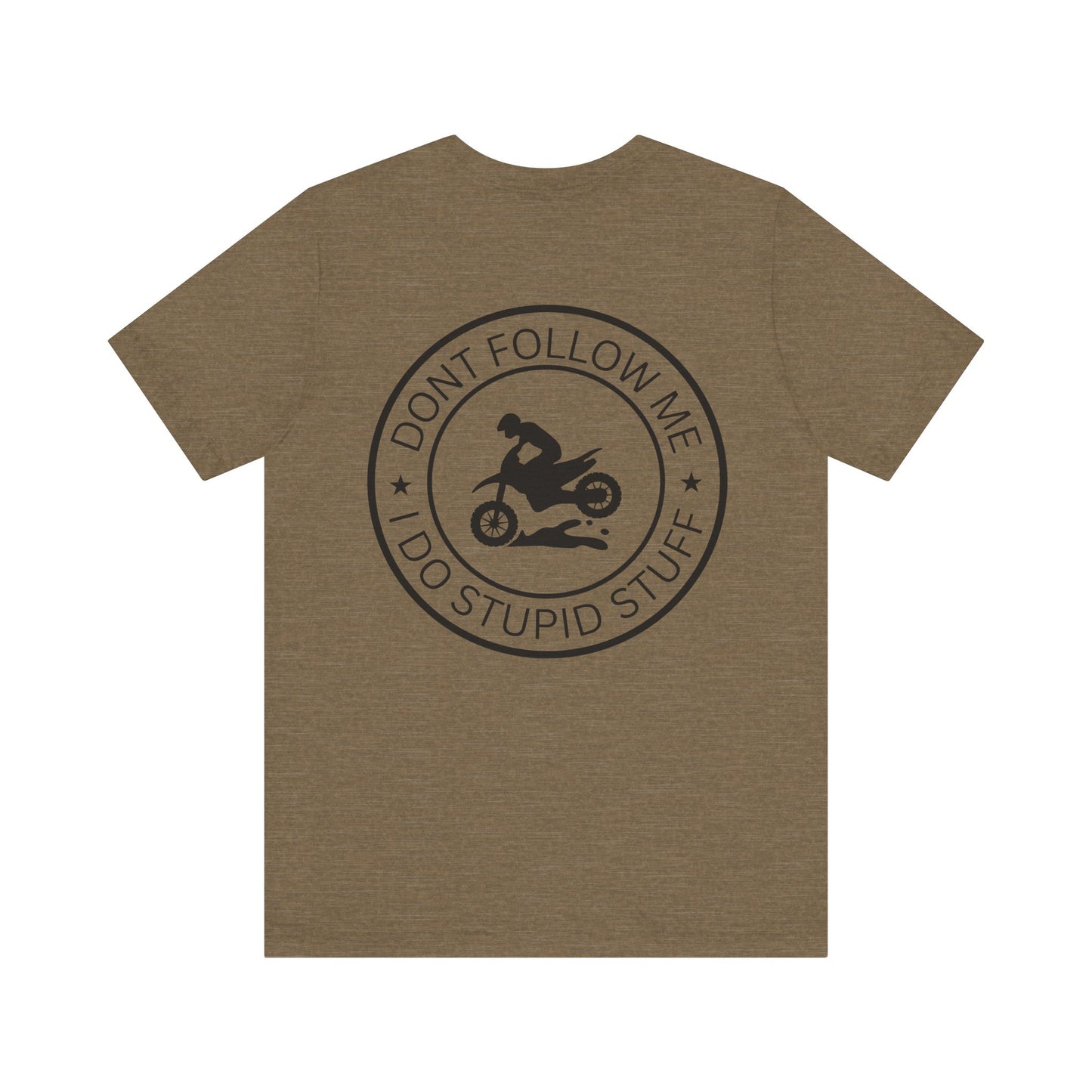 "Don't Follow Me, I Do Stupid Stuff" Tee