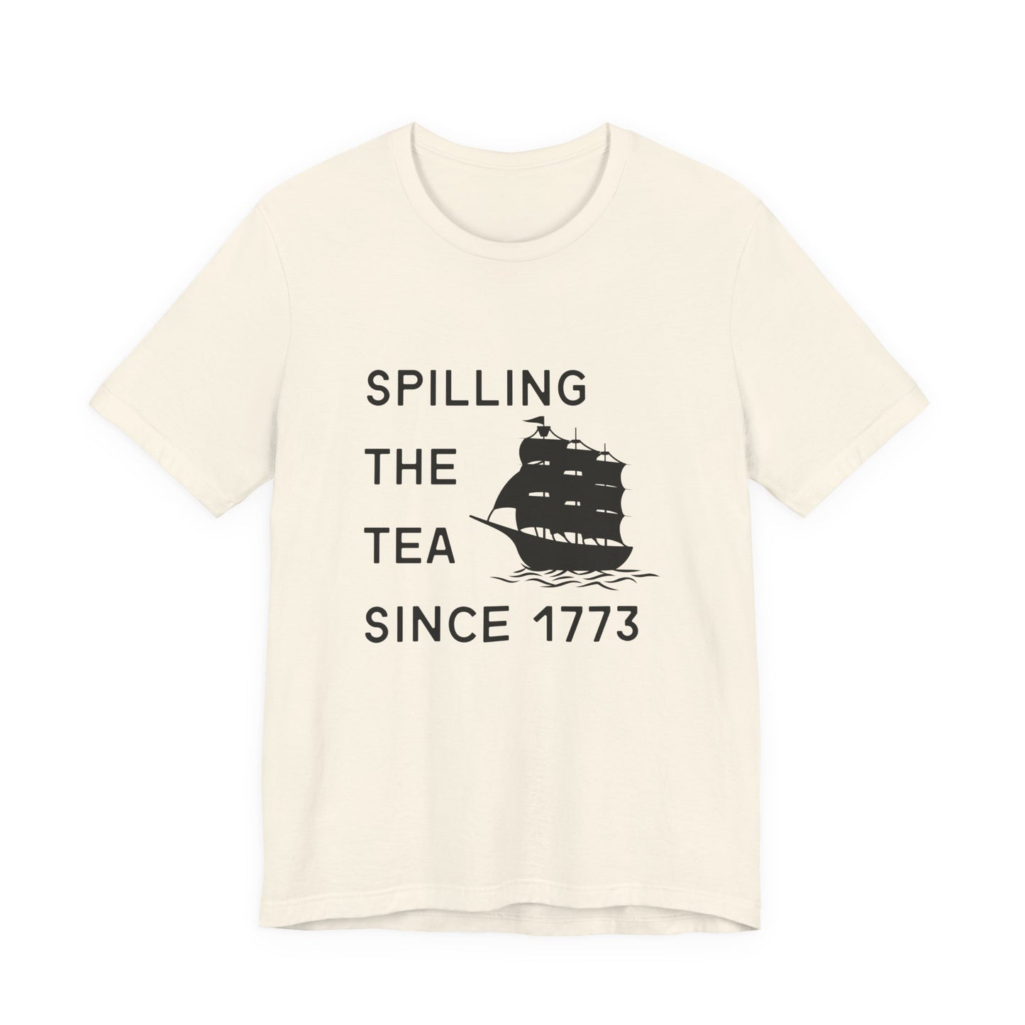 Spilling the Tea Since 1773 Tee