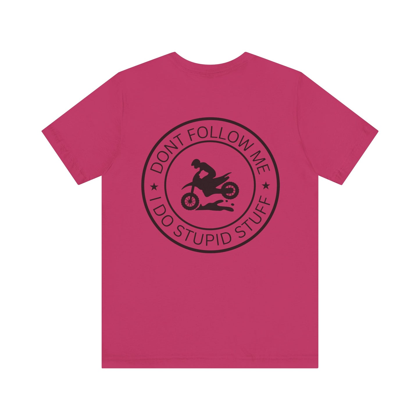 "Don't Follow Me, I Do Stupid Stuff" Tee