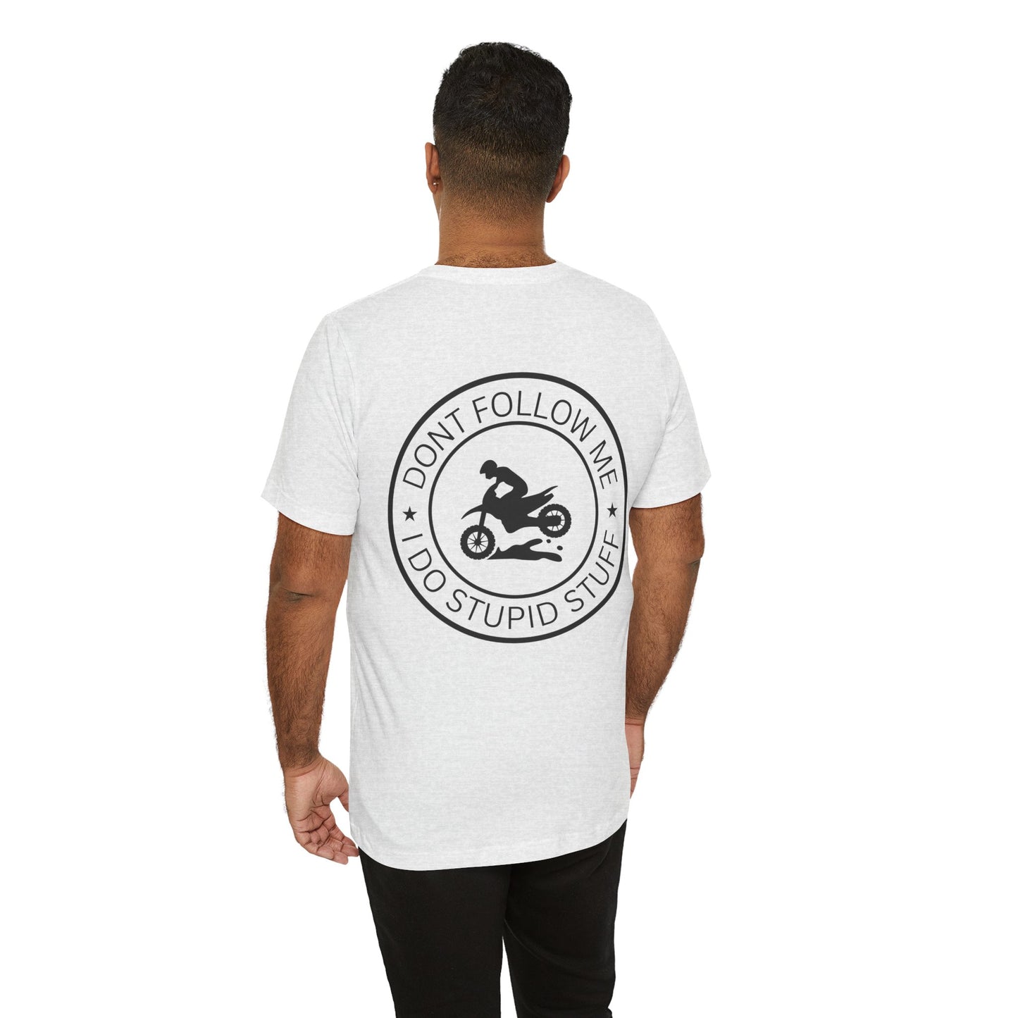 "Don't Follow Me, I Do Stupid Stuff" Tee