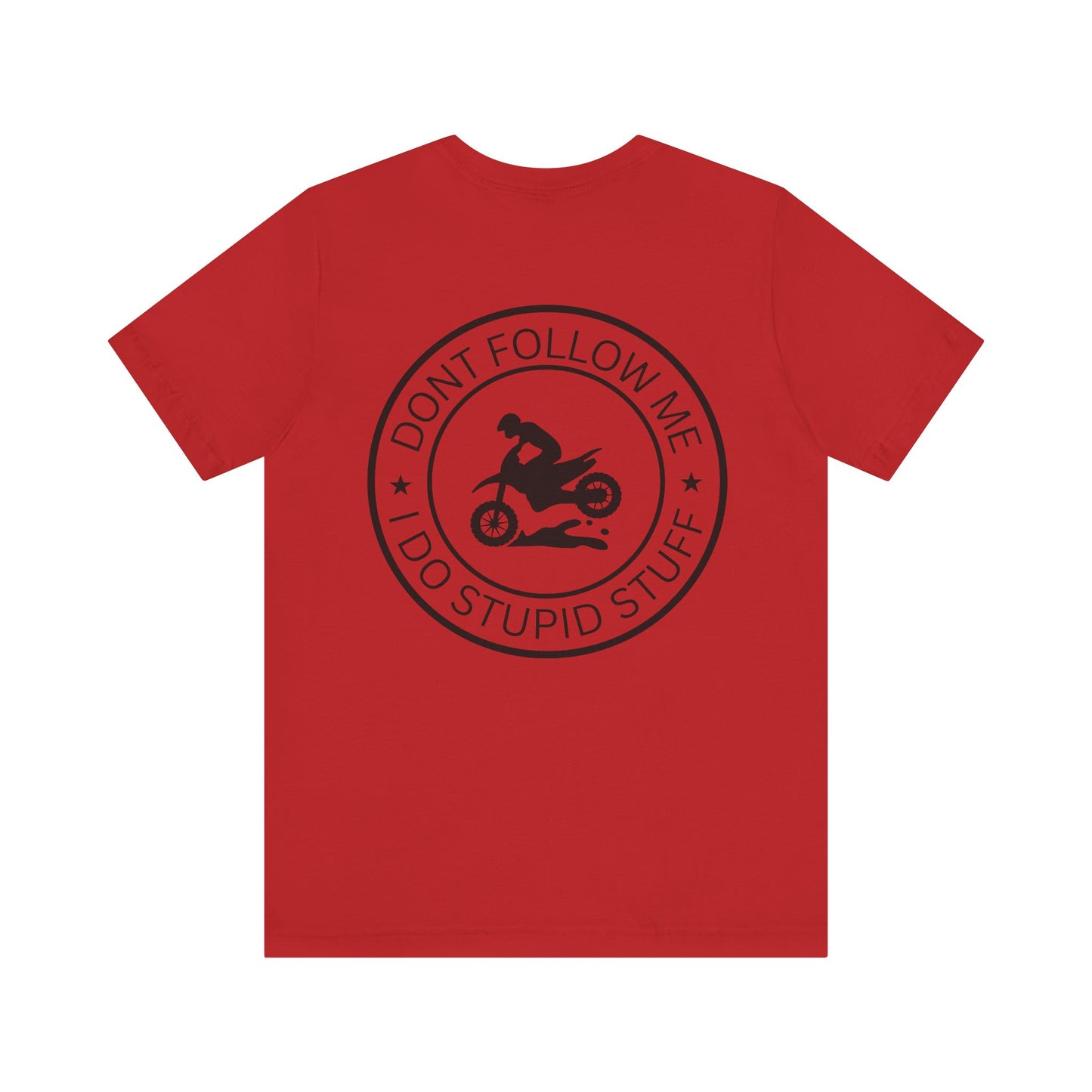 "Don't Follow Me, I Do Stupid Stuff" Tee