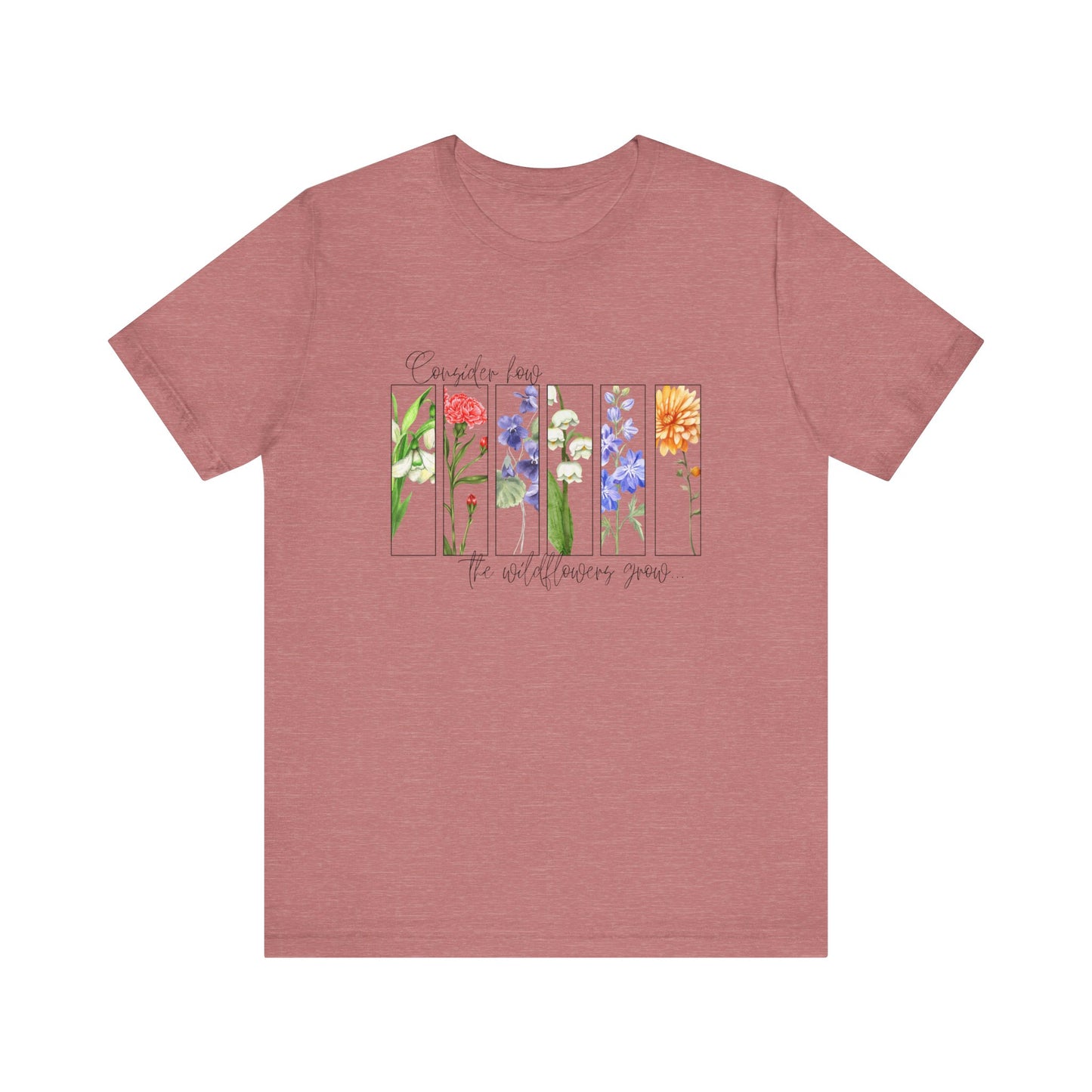 "Consider How the Wildflowers Grow" Graphic Tee