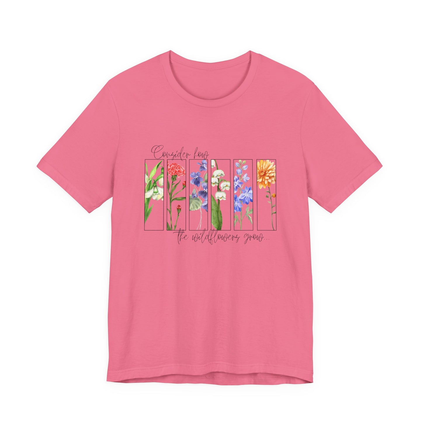 "Consider How the Wildflowers Grow" Graphic Tee