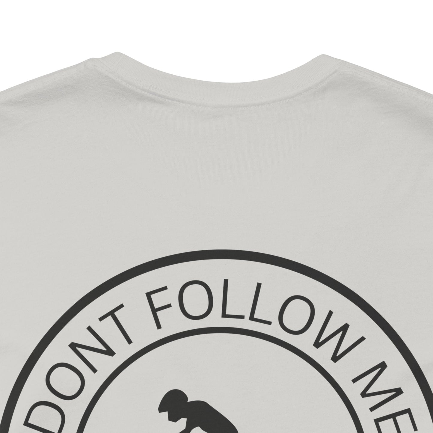 "Don't Follow Me, I Do Stupid Stuff" Tee