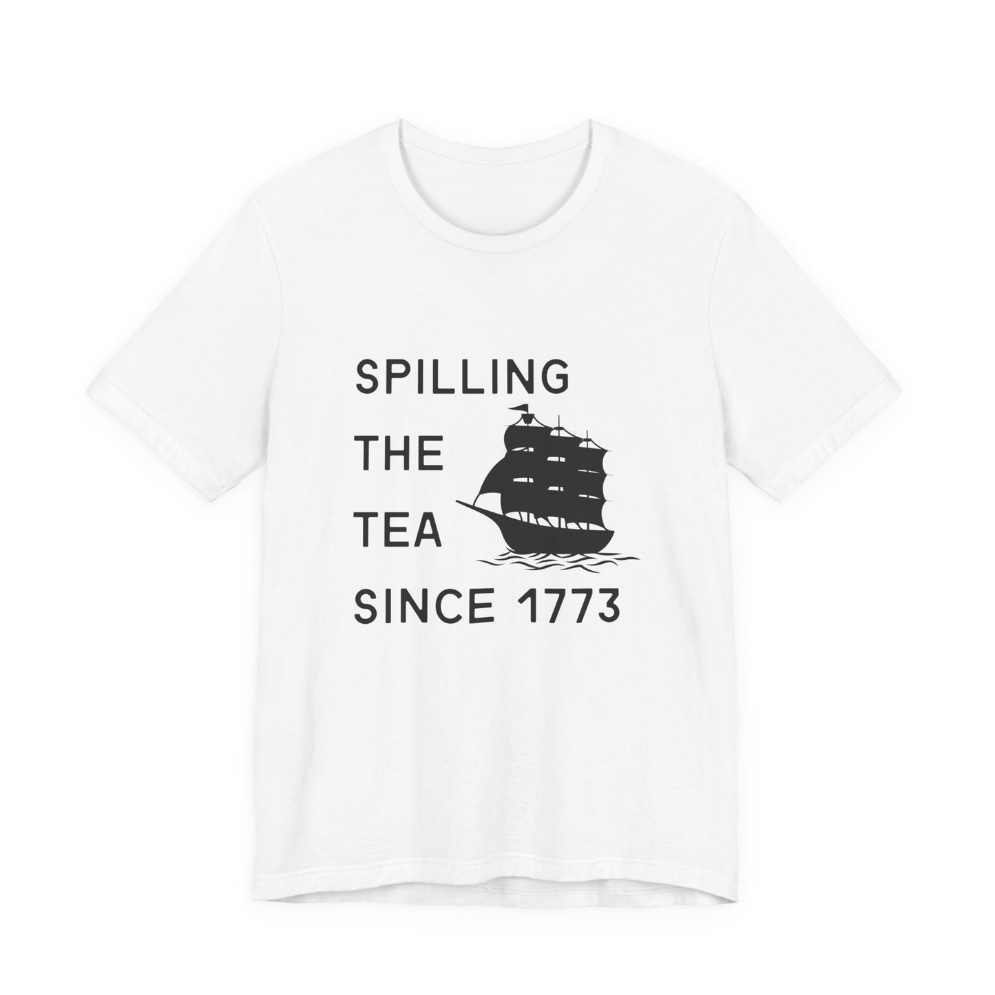 Spilling the Tea Since 1773 Tee