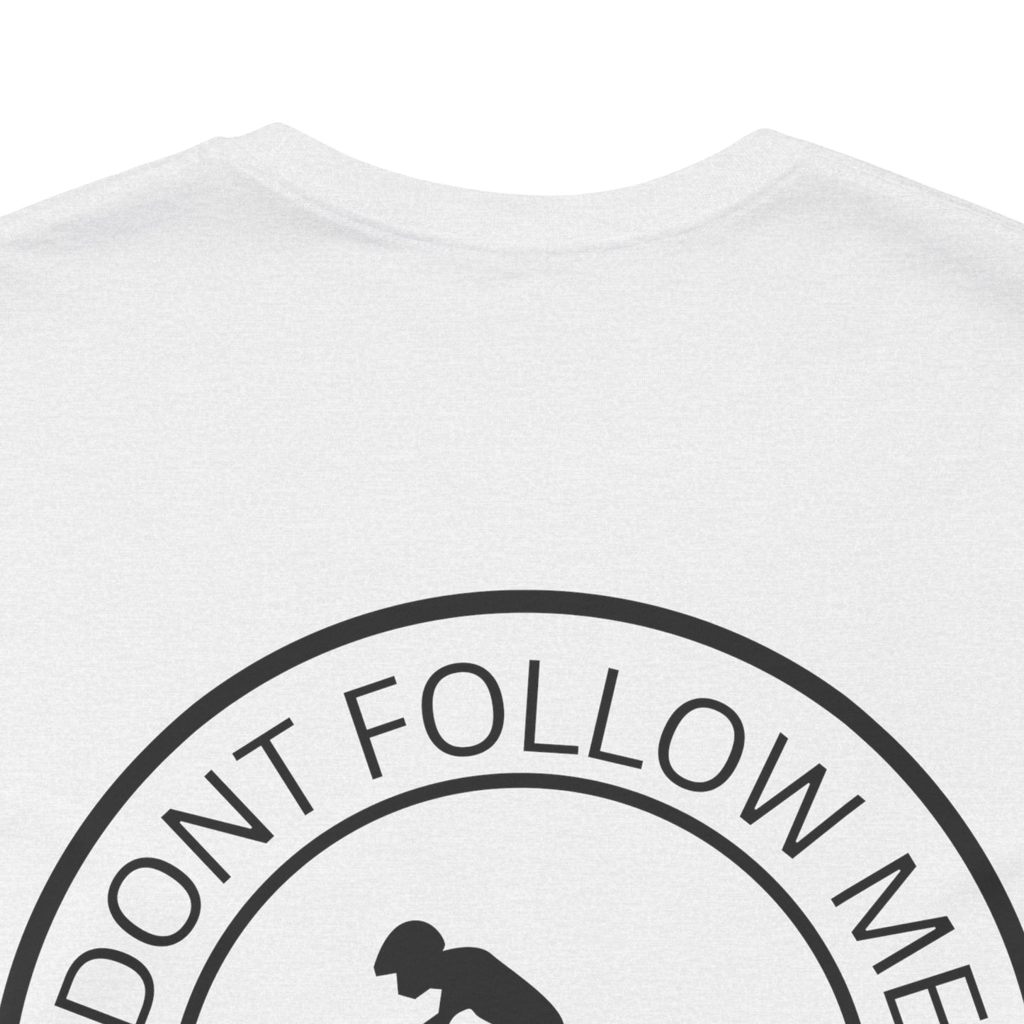 "Don't Follow Me, I Do Stupid Stuff" Tee