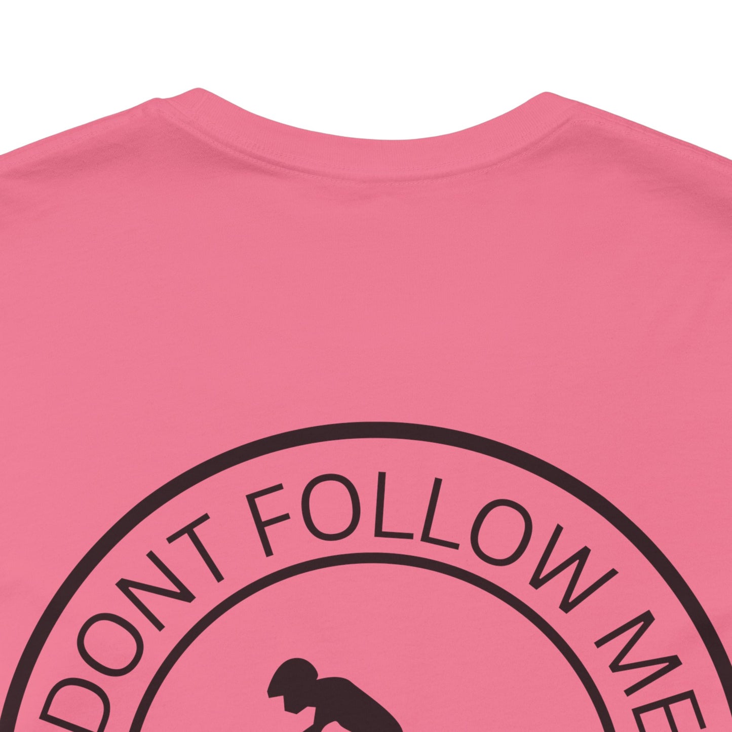 "Don't Follow Me, I Do Stupid Stuff" Tee