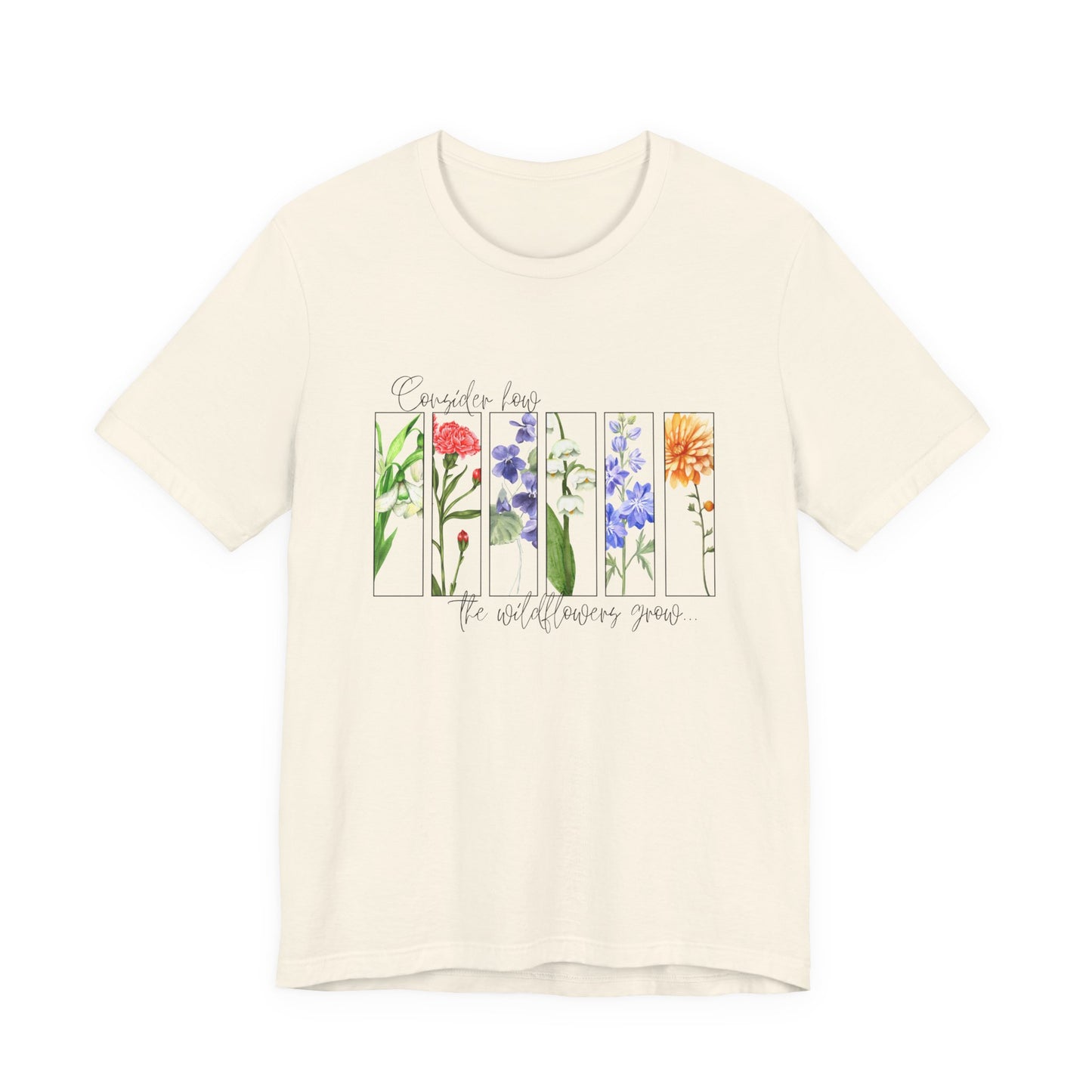 "Consider How the Wildflowers Grow" Graphic Tee