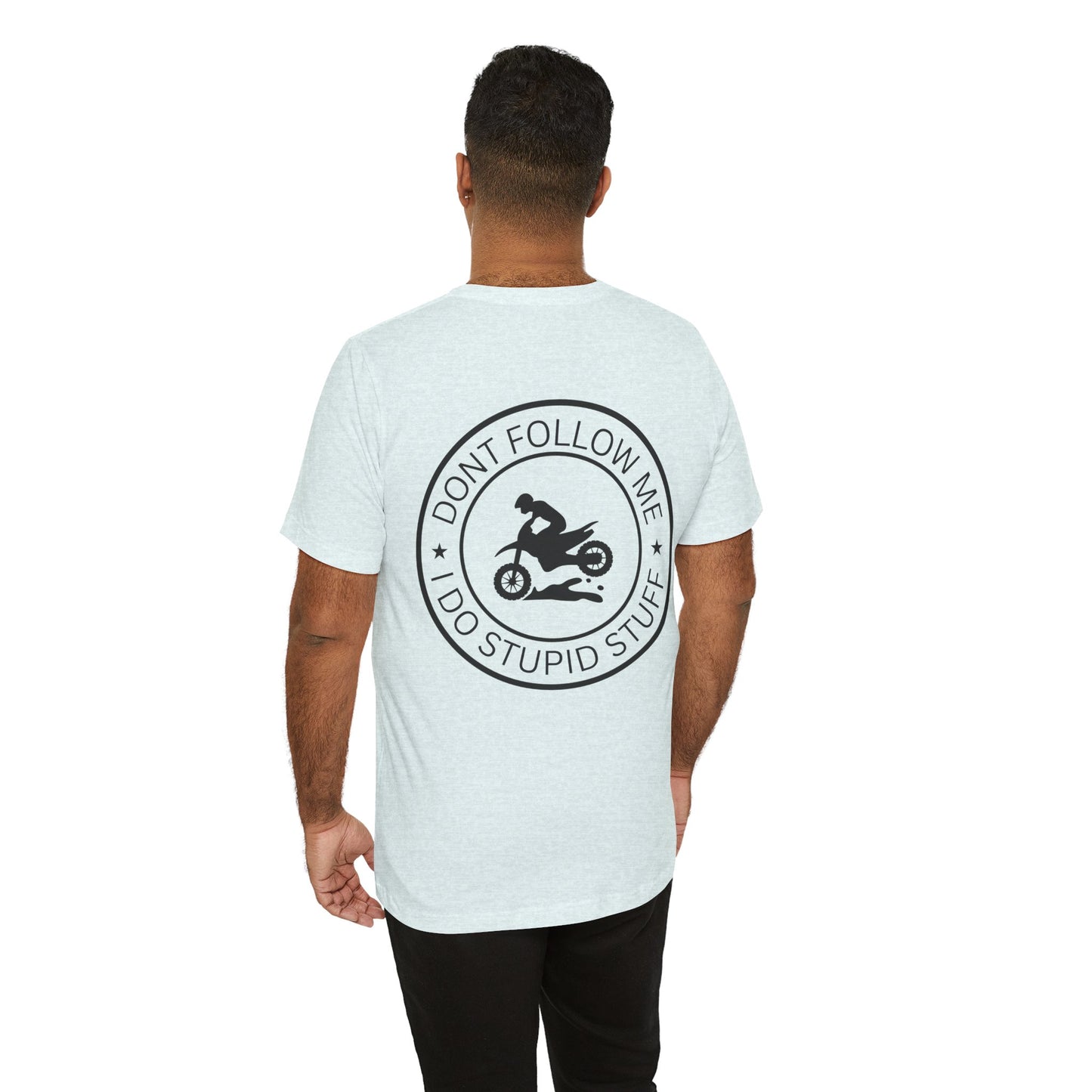 "Don't Follow Me, I Do Stupid Stuff" Tee