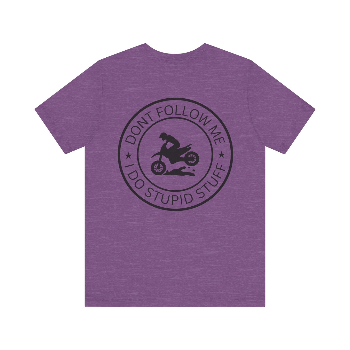 "Don't Follow Me, I Do Stupid Stuff" Tee