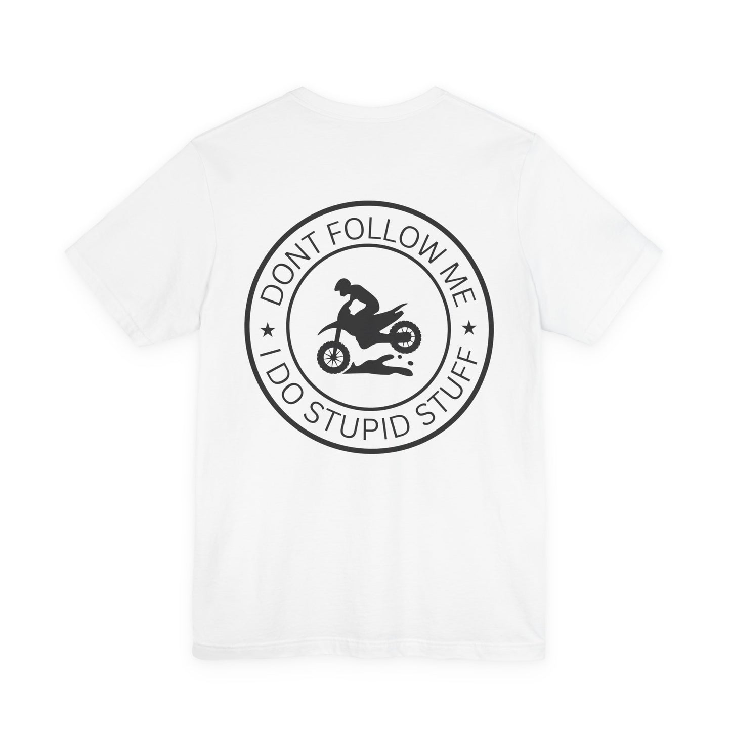 "Don't Follow Me, I Do Stupid Stuff" Tee