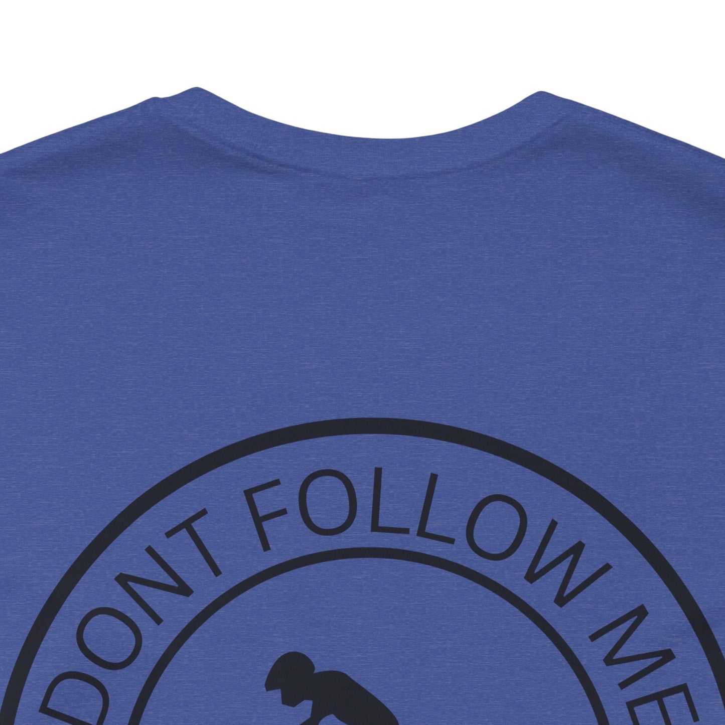 "Don't Follow Me, I Do Stupid Stuff" Tee