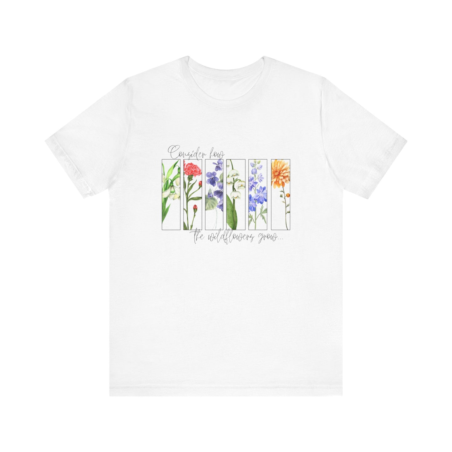 "Consider How the Wildflowers Grow" Graphic Tee