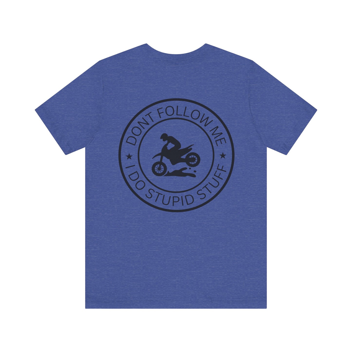 "Don't Follow Me, I Do Stupid Stuff" Tee