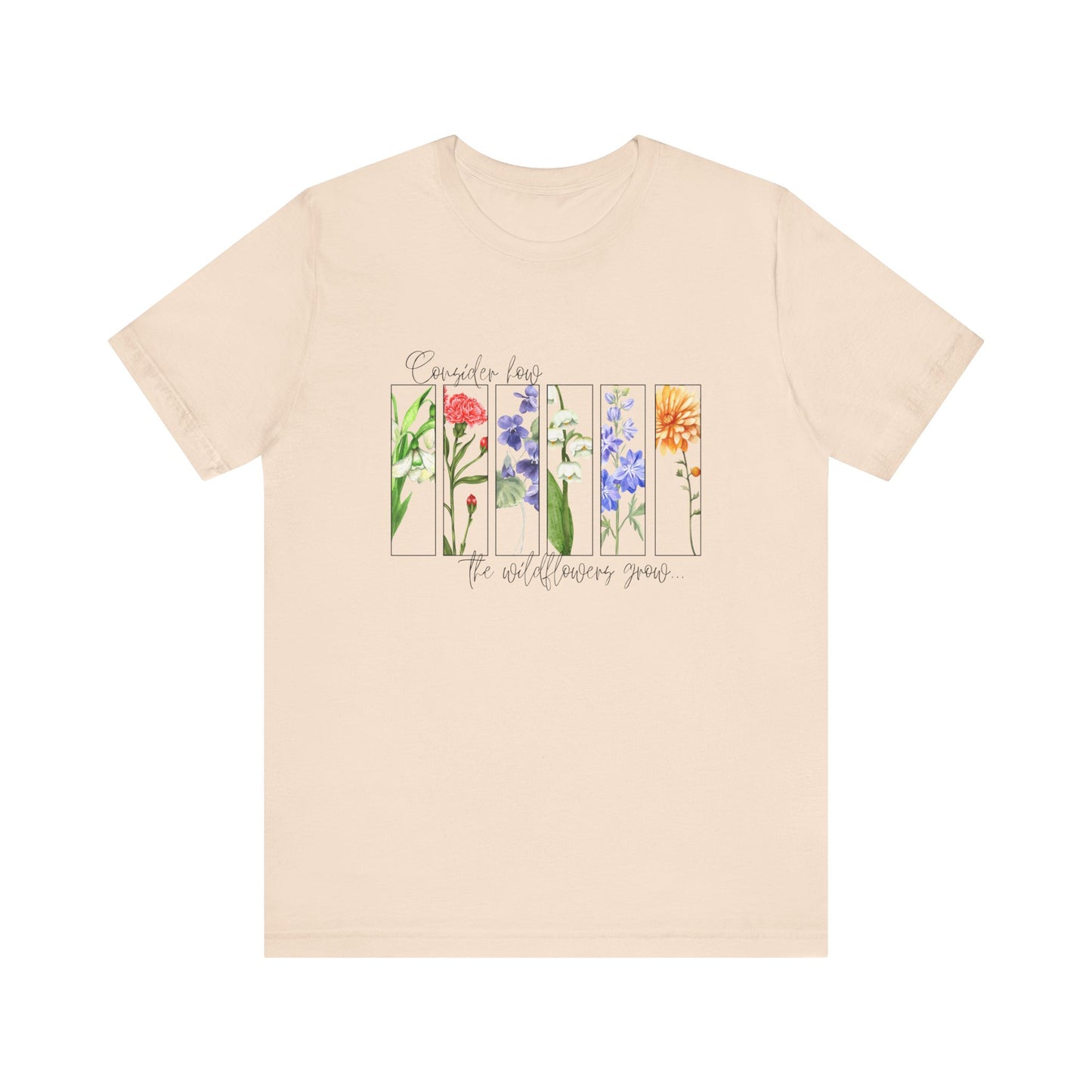 "Consider How the Wildflowers Grow" Graphic Tee