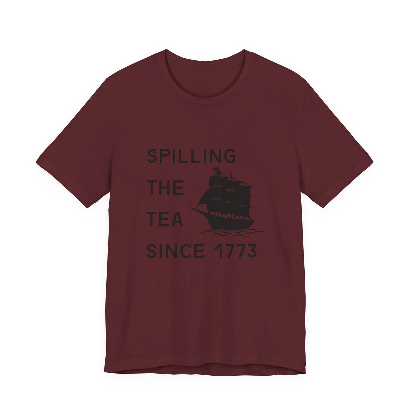 Spilling the Tea Since 1773 Tee