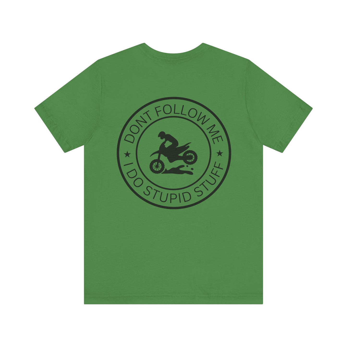 "Don't Follow Me, I Do Stupid Stuff" Tee