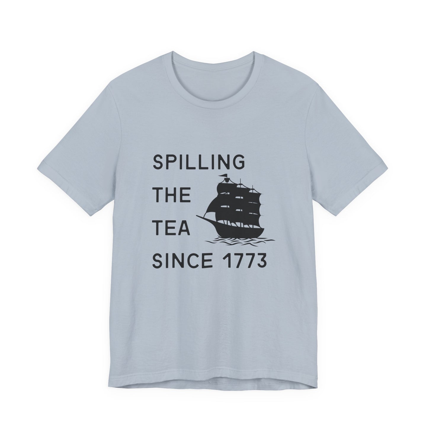 Spilling the Tea Since 1773 Tee
