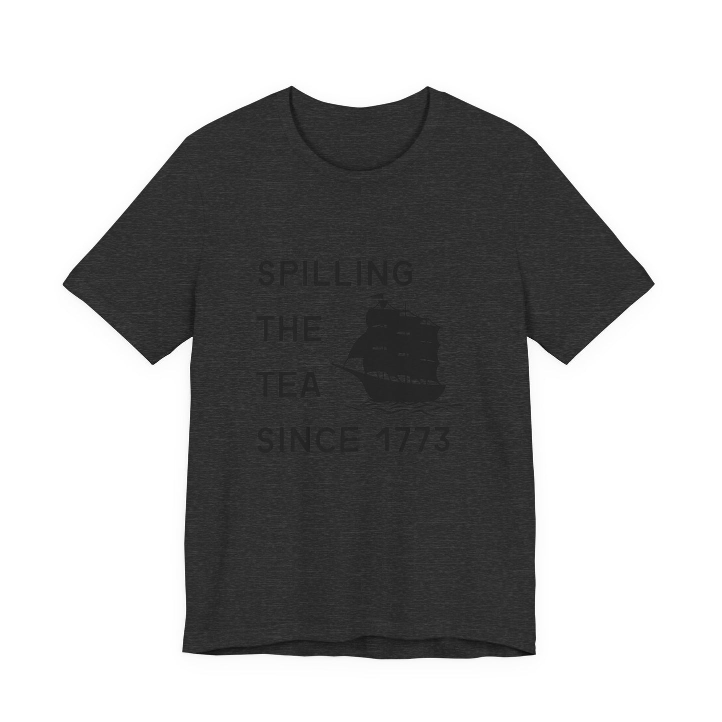 Spilling the Tea Since 1773 Tee