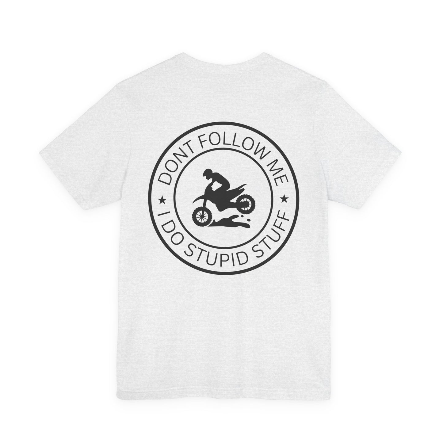 "Don't Follow Me, I Do Stupid Stuff" Tee