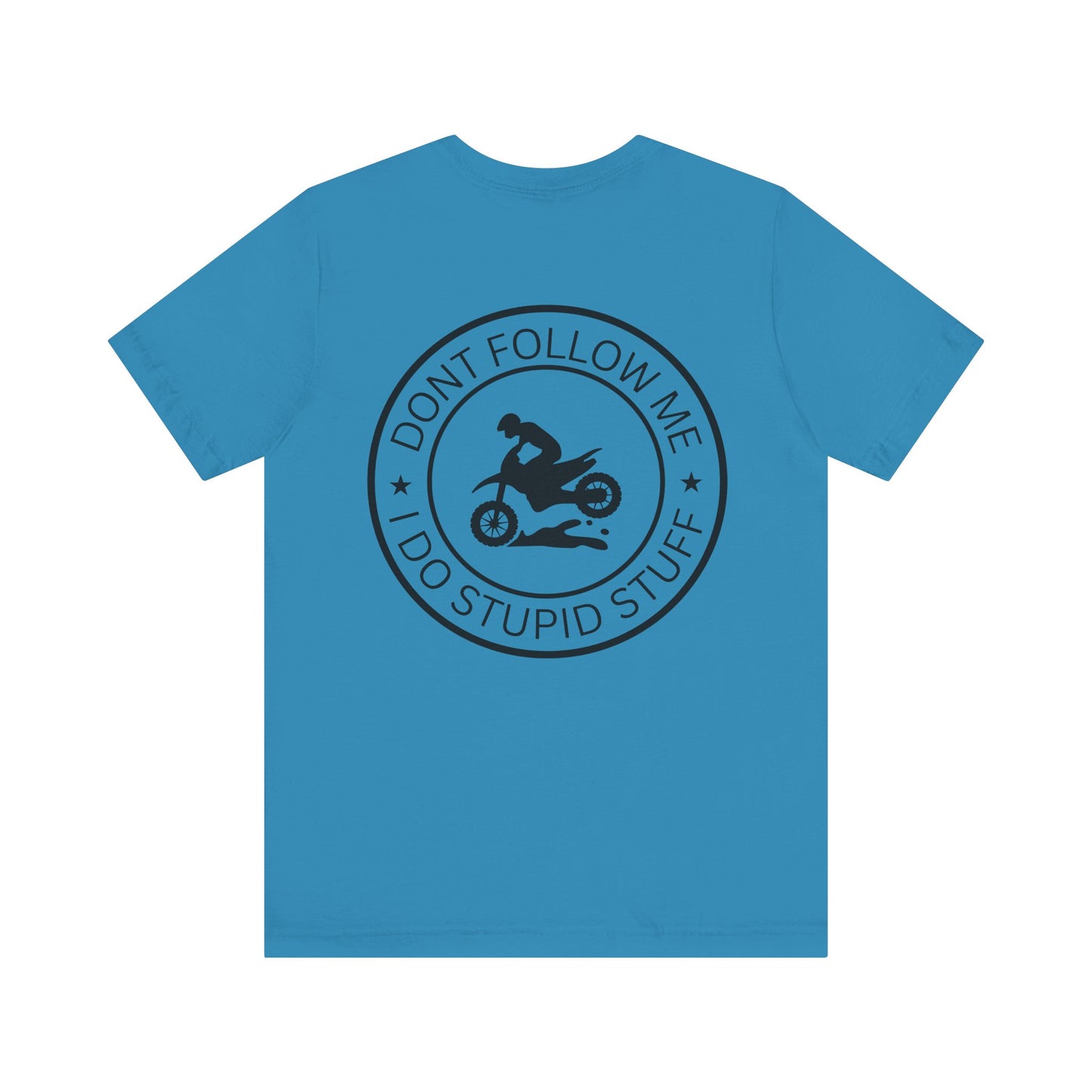 "Don't Follow Me, I Do Stupid Stuff" Tee