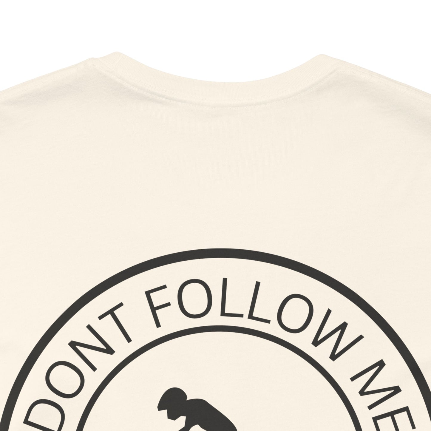 "Don't Follow Me, I Do Stupid Stuff" Tee