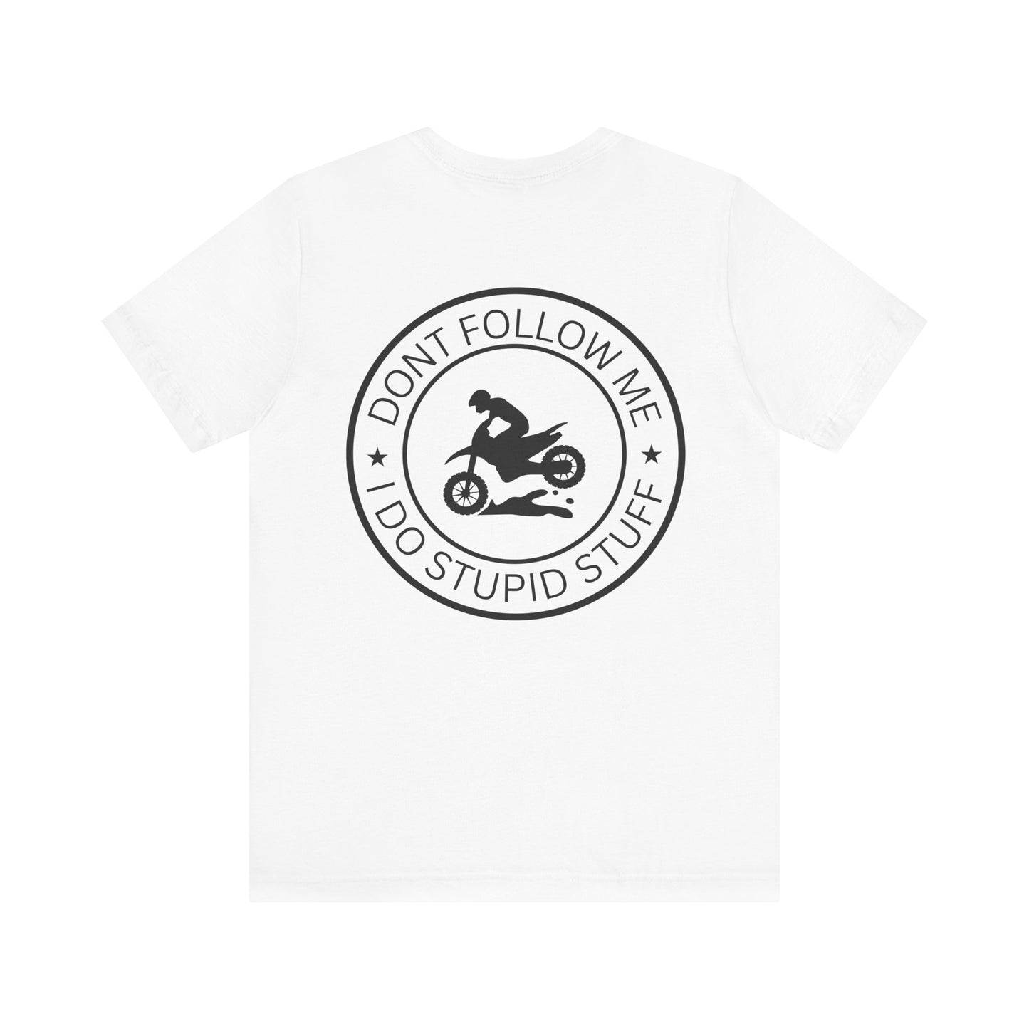"Don't Follow Me, I Do Stupid Stuff" Tee