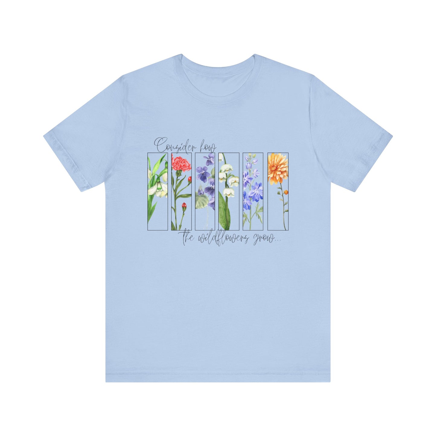 "Consider How the Wildflowers Grow" Graphic Tee