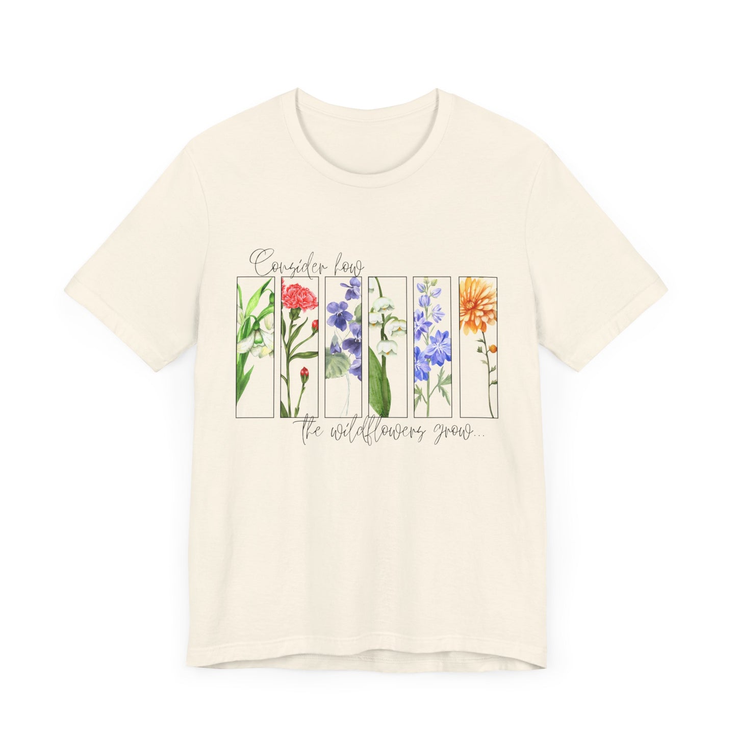 "Consider How the Wildflowers Grow" Graphic Tee