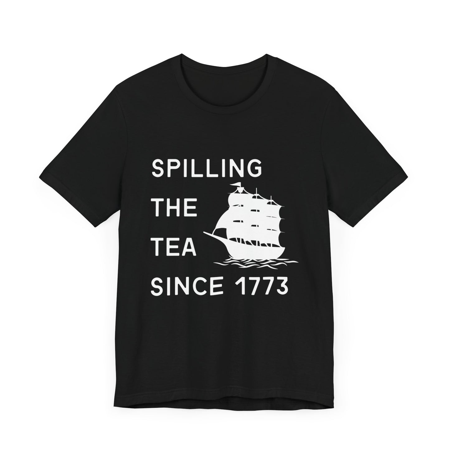 Spilling the Tea Since 1773 Tee