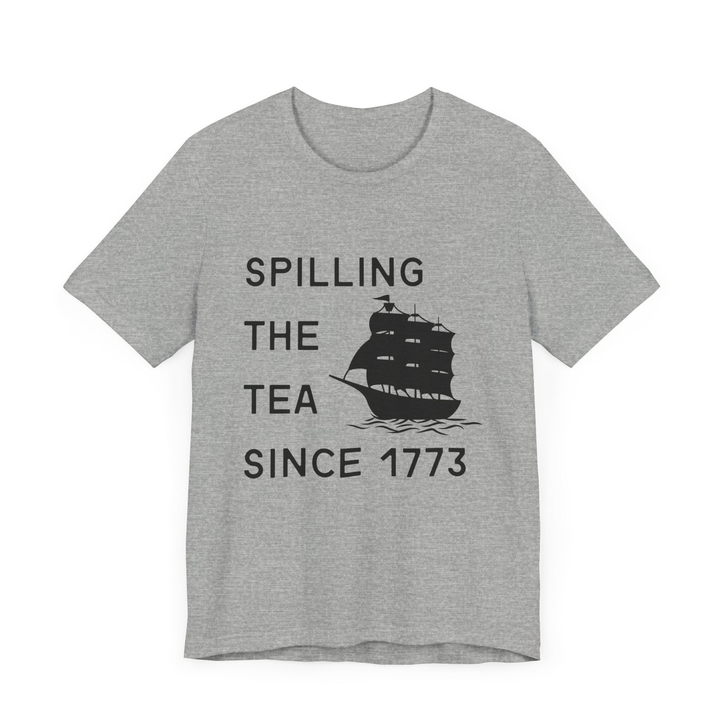 Spilling the Tea Since 1773 Tee