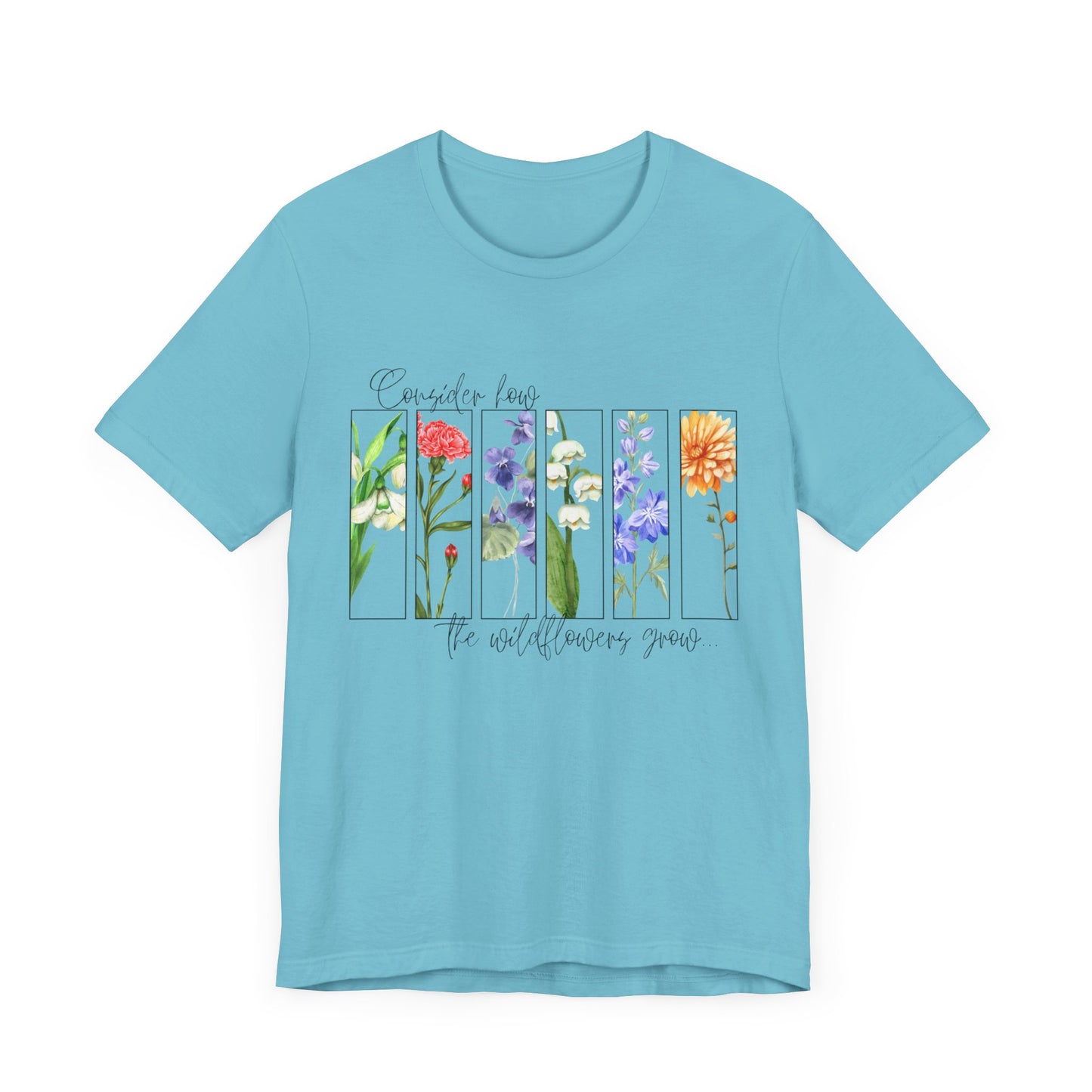 "Consider How the Wildflowers Grow" Graphic Tee