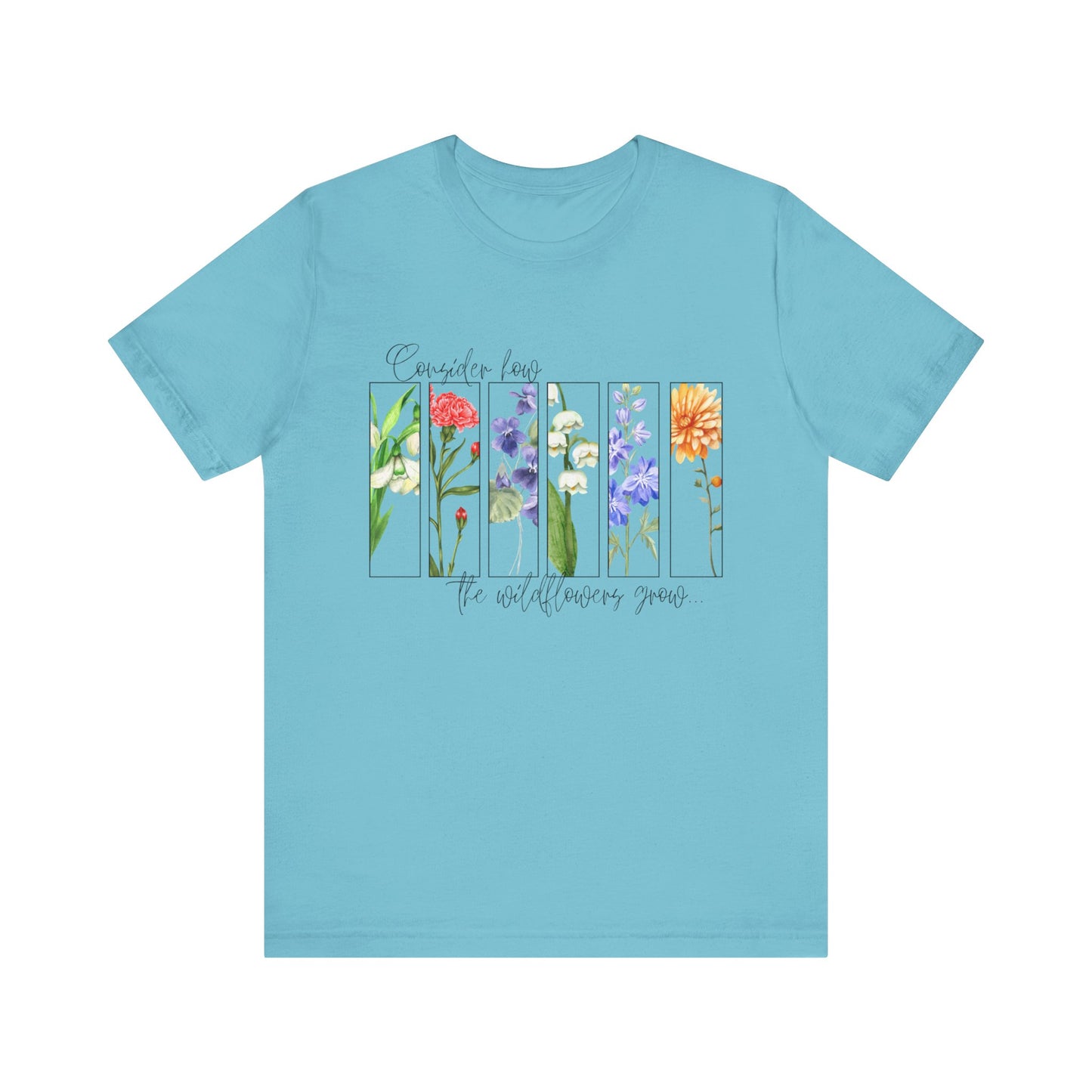 "Consider How the Wildflowers Grow" Graphic Tee